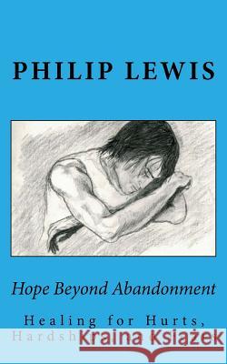 Hope Beyond Abandonment Philip E. Lewis 9781537739335 Createspace Independent Publishing Platform - książka