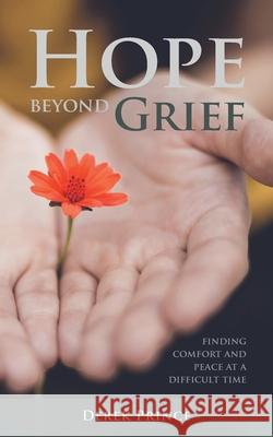 Hope Beyond Grief: Finding Comfort and Peace at a Difficult Time Prince, Derek 9781782636236 DPM-UK - książka