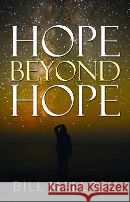 Hope Beyond Hope Bill Mallory 9798365706651 Independently Published - książka