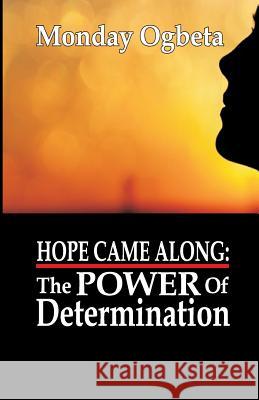 Hope Came Along: The Power of Determination Monday Ogbeta 9781073734795 Independently Published - książka