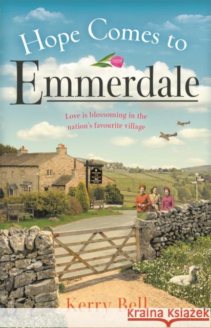 Hope Comes to Emmerdale: a heartwarming and romantic wartime story (Emmerdale, Book 4) Kerry Bell 9781409195856 Trapeze - książka