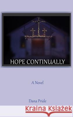 Hope Continually Dana L. Pride 9780985273989 Everlasting Publishing - książka
