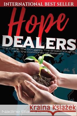 Hope Dealers: The Calling, The Struggles, The Breakthroughs and The Community of Believers Nadine Blase Psareas 9781733002325 Hopedealers Worldwide - książka