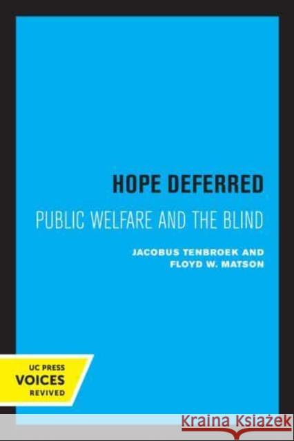 Hope Deferred: Public Welfare and the Blind Jacobus tenBroek Floyd W. Matson  9780520345621 University of California Press - książka