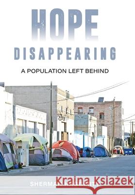 Hope Disappearing: A Population Left Behind Sherman Haggerty 9781642280692 Izzard Ink - książka