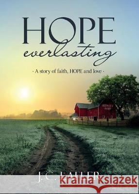 Hope Everlasting: A Story of Faith, Hope and Love J. C. Lafler 9781683144397 Redemption Press - książka
