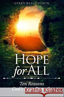 Hope For All: Ten Reasons God's Love Prevails Beauchemin, Gerry 9780977279357 Malista Press - książka