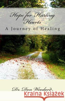 Hope for Hurting Hearts: A Journey of Healing Dr Don Woodard 9781503385818 Createspace - książka