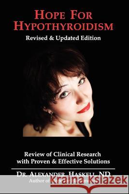 Hope for Hypothyroidism: Clinical Review of Causes with Proven Solutions Dr Alexander Haskel 9781463621445 Createspace - książka
