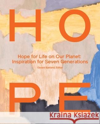 Hope for Life on Our Planet: Inspiration for Seven Generations Osvald Bjelland ?scar Arias S?nchez Ajaypal Ajay Singh Banga 9781967458097 Manhattan Book Group - książka