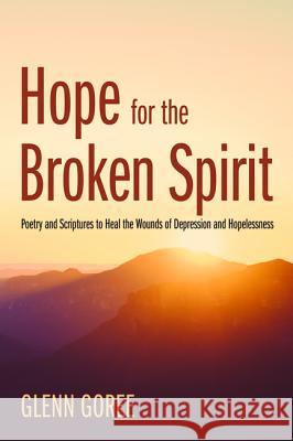 Hope for the Broken Spirit Glenn Goree 9781532606731 Resource Publications (CA) - książka