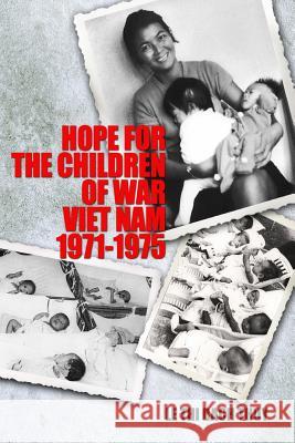 Hope for the Children of War: Viet Nam 1971-1975 Bach-Thuy Le-Thi 9781500323363 Createspace - książka