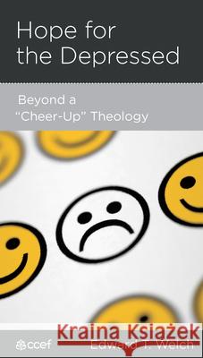 Hope for the Depressed: Beyond a Cheer-Up Theology Edward T. Welch 9781939946584 New Growth Press - książka