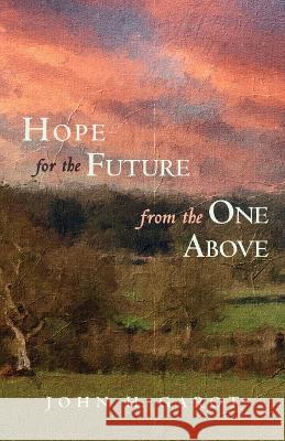 Hope for the Future from the One Above John H Garot 9781666745924 Resource Publications (CA) - książka