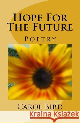 Hope For The Future: Poetry Bird, Carol a. 9781492392118 Createspace - książka