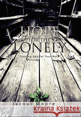 Hope for the Lonely: Trusting God for Your Mate Jacqui Moore 9781462852291 Xlibris - książka