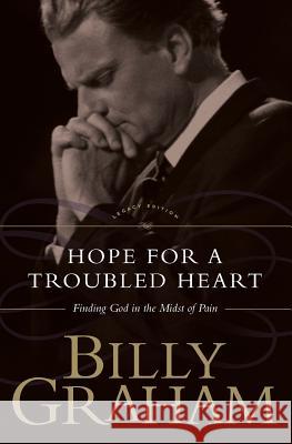 Hope for the Troubled Heart: Finding God in the Midst of Pain Graham, Billy 9780849911378 Thomas Nelson Publishers - książka