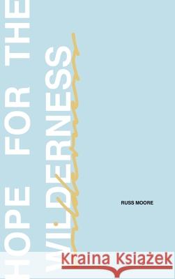 Hope for the Wilderness: Through all the Pain to all the Promise Russ Moore 9781662916083 Gatekeeper Press - książka