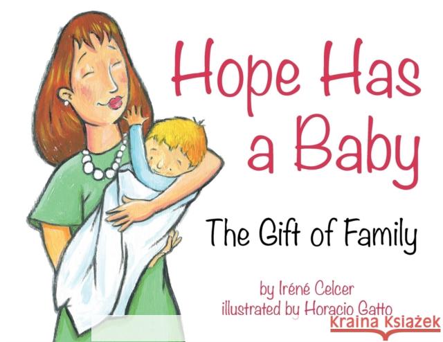 Hope Has a Baby: The Gift of Family Iraenae Celcer Horacio Gatto 9781938313202 Graphite Press - książka