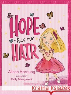 Hope Has No Hair Alison Hornung Kelly Mengarelli  9781960505293 Stillwater River Publications - książka