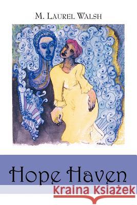 Hope Haven M. Laurel Walsh 9781420880649 Authorhouse - książka