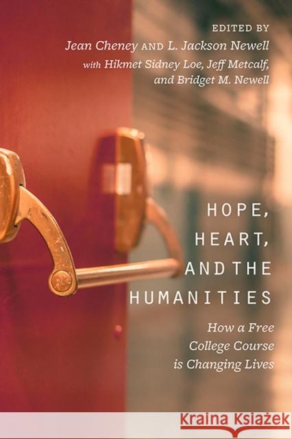 Hope, Heart, and the Humanities: How a Free College Course Is Changing Lives Hikmet Sidney Loe Jeff Metcalf Bridget M. Newell 9781607815273 University of Utah Press - książka
