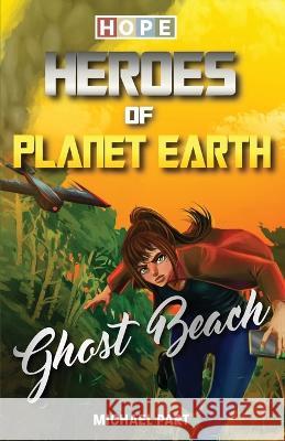 Hope: Heroes of Planet Earth - Ghost Beach Michael Part   9781938591969 Sole Books - książka
