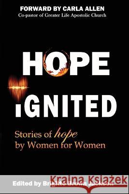 Hope Ignited: Stories of Hope By Women For Women Carla Allen C. Morgan Heather 'byrd' Roberts 9780578994680 Ubuntu Press - książka