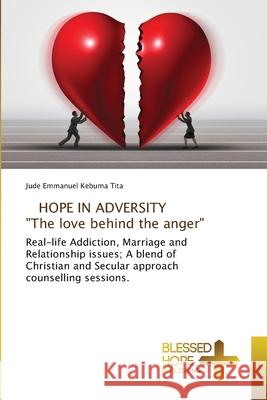 HOPE IN ADVERSITY The love behind the anger Kebuma Tita, Jude Emmanuel 9786137987971 Blessed Hope Publishing - książka