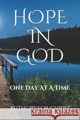 Hope In God: One Day At A Time Cbm -. Christian Book Editing Authors for Christ 9781099803581 Independently Published - książka