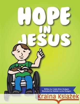 Hope in Jesus Caleb Brian Rodgers Debbie Locke Rodgers 9781973682530 WestBow Press - książka