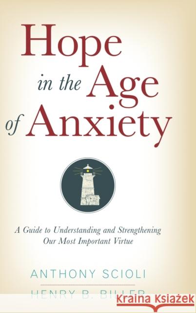 Hope in the Age of Anxiety Anthony Scioli Henry Biller 9780195380354 Oxford University Press, USA - książka