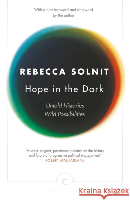 Hope In The Dark: Untold Histories, Wild Possibilities Solnit, Rebecca 9781782119074 Canongate Books - książka