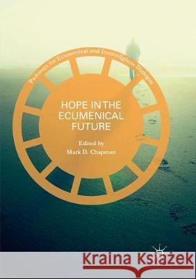 Hope in the Ecumenical Future Mark D. Chapman 9783319875378 Palgrave MacMillan - książka