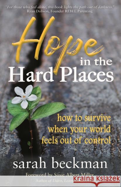 Hope in the Hard Places: How to Survive When Your World Feels Out of Control Sarah Beckman 9781642791037 Morgan James Faith - książka