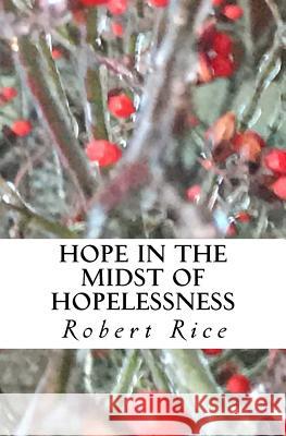 Hope in the Midst of Hopelessness: Advent Devotions from the Book of Ruth Rev Robert Wesley Rice 9781977694249 Createspace Independent Publishing Platform - książka