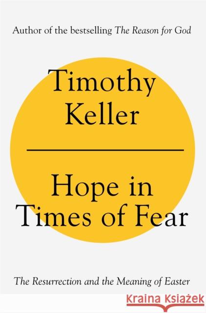 Hope in Times of Fear: The Resurrection and the Meaning of Easter Timothy Keller 9781473690608 John Murray Press - książka