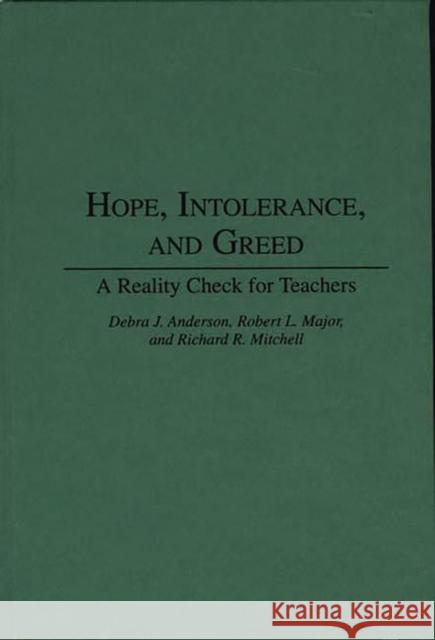 Hope, Intolerance, and Greed: A Reality Check for Teachers Anderson, Debra J. 9780275948214 Praeger Publishers - książka