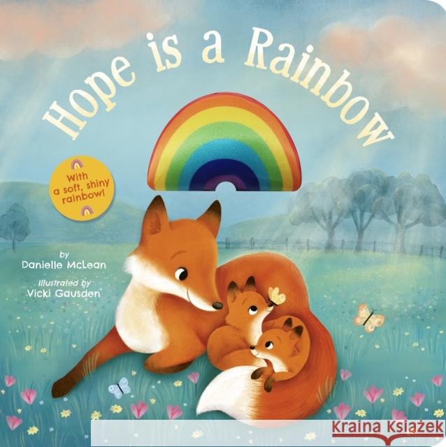 Hope Is a Rainbow: With a Soft, Shiny Rainbow! Danielle McLean 9781664350625 Tiger Tales - książka