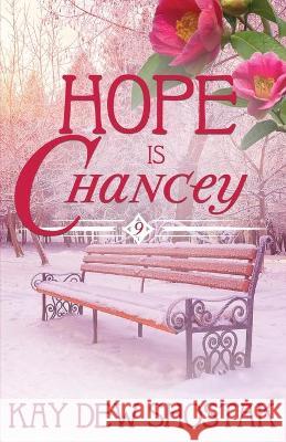 Hope Is Chancey Kay Dew Shostak 9781735099132 Kay Dew Shostak - książka