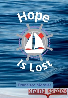 Hope Is Lost Francisco Morales 9798865471899 Independently Published - książka