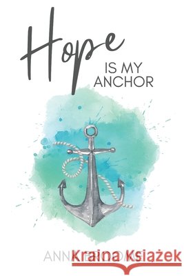 Hope is My Anchor Anna Z Broome 9798304465427 Independently Published - książka