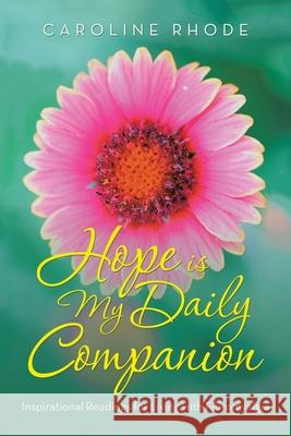 Hope Is My Daily Companion: Inspirational Readings for Living with Fibromyalgia Caroline Rhode 9781532090196 iUniverse - książka