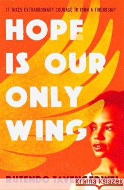 Hope is our Only Wing Rutendo Tavengerwei 9781471406867 Hot Key Books - książka