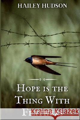 Hope is the Thing With Feathers Hailey Hudson 9781642611564 Story Share, Inc. - książka