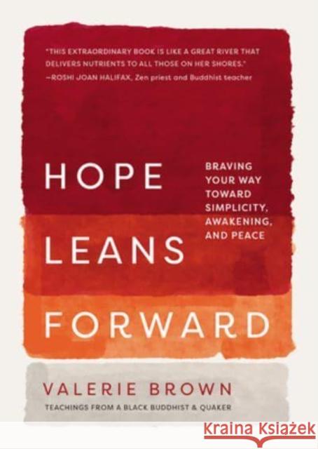 Hope Leans Forward: Braving Your Way toward Simplicity, Awakening, and Peace Valerie Brown 9781506478371 1517 Media - książka
