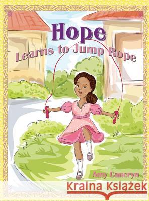 Hope Learns to Jump Rope Amy Michelle Cancryn Vladislava Burova 9780983416128 Sovereign - książka