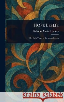 Hope Leslie Catharine Maria Sedgwick 9781025243115 Anson Street Press - książka