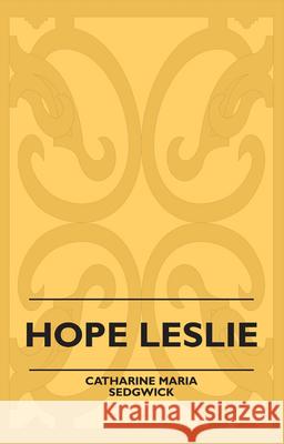 Hope Leslie Catharine Maria Sedgwick 9781445507705 Hadamard Press - książka