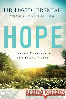 Hope: Living Fearlessly in a Scary World Jeremiah, David 9781414380476 Tyndale Momentum - książka